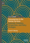 Image for Consumerism in the Human Services: Rationale, Evolution, Perspectives, and Policy Strategies