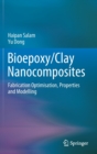 Image for Bioepoxy/Clay Nanocomposites : Fabrication Optimisation, Properties and Modelling
