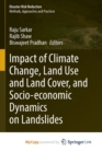 Image for Impact of Climate Change, Land Use and Land Cover, and Socio-economic Dynamics on Landslides