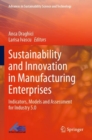 Image for Sustainability and innovation in manufacturing enterprises  : indicators, models and assessment for Industry 5.0