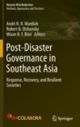 Image for Post-Disaster Governance in Southeast Asia : Response, Recovery, and Resilient Societies