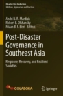 Image for Post-disaster governance in Southeast Asia  : response, recovery, and resilient societies