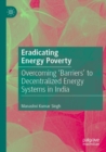Image for Eradicating energy poverty  : overcoming &#39;barriers&#39; to decentralized energy systems in India