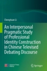 Image for An Interpersonal Pragmatic Study of Professional Identity Construction in Chinese Televised Debating Discourse