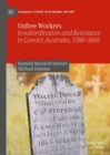 Image for Unfree workers  : insubordination and resistance in convict Australia, 1788-1860