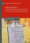 Image for Unfree workers  : insubordination and resistance in convict Australia, 1788-1860