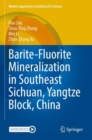 Image for Barite-Fluorite Mineralization in Southeast Sichuan, Yangtze Block, China