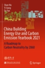 Image for China building energy use and carbon emission yearbook 2021  : a roadmap to carbon neutrality by 2060