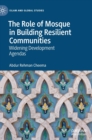 Image for The role of mosque in building resilient communities  : widening development agendas