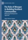 Image for The Role of Mosque in Building Resilient Communities: Widening Development Agendas