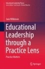 Image for Educational Leadership through a Practice Lens : Practice Matters