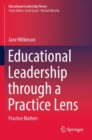 Image for Educational leadership through a practice lens  : practice matters