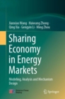 Image for Sharing economy in energy markets  : modeling, analysis and mechanism design