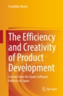 Image for Efficiency and Creativity of Product Development: Lessons from the Game Software Industry in Japan