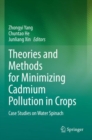 Image for Theories and methods for minimizing cadmium pollution in crops  : case studies on water spinach
