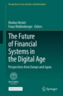 Image for The Future of Financial Systems in the Digital Age: Perspectives from Europe and Japan