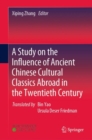 Image for A Study on the Influence of Ancient Chinese Cultural Classics Abroad in the Twentieth Century