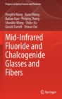 Image for Mid-Infrared Fluoride and Chalcogenide Glasses and Fibers