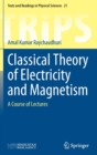 Image for Classical theory of electricity and magnetism  : a course of lectures