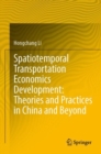 Image for Spatiotemporal transportation economics development  : theories and practices in China and beyond
