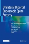 Image for Unilateral Biportal Endoscopic Spine Surgery: Basic and Advanced Technique