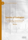 Image for Species of Contagion: Animal-to-Human Transplantation in the Age of Emerging Infectious Disease