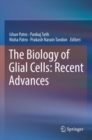 Image for The biology of glial cells  : recent advances