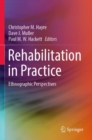 Image for Rehabilitation in practice  : ethnographic perspectives