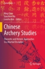 Image for Chinese archery studies  : theoretic and historic approaches to a martial discipline