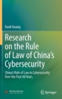 Image for Research on the rule of law of China&#39;s cybersecurity  : China&#39;s rule of law in cybersecurity over the past 40 years