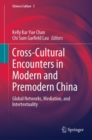 Image for Cross-cultural encounters in modern and premodern China  : global networks, mediation, and intertextuality