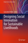 Image for Designing social innovation for sustainable livelihoods