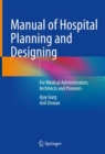 Image for Manual of hospital planning and designing  : for medical administrators, architects and planners