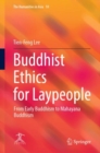 Image for Buddhist ethics for laypeople  : from early Buddhism to Mahayana Buddhism