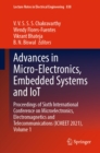 Image for Advances in Micro-Electronics, Embedded Systems and IoT: Proceedings of Sixth International Conference on Microelectronics, Electromagnetics and Telecommunications (ICMEET 2021), Volume 1 : 838