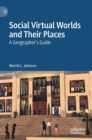 Image for Social virtual worlds and their places  : a geographer&#39;s guide