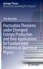Image for Fluctuation theorems under divergent entropy production and their applications for fundamental problems in statistical physics