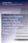 Image for Fluctuation theorems under divergent entropy production and their applications for fundamental problems in statistical physics