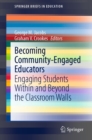 Image for Becoming Community-Engaged Educators: Engaging Students Within and Beyond the Classroom Walls