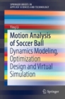 Image for Motion analysis of soccer ball  : dynamics modeling, optimization design and virtual simulation