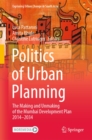 Image for Politics of Urban Planning: The Making and Unmaking of the Mumbai Development Plan 2014-2034
