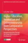 Image for Higher Education, Innovation and Entrepreneurship from Comparative Perspectives: Reengineering China Through the Greater Bay Economy and Development