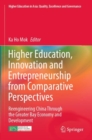Image for Higher education, innovation and entrepreneurship from comparative perspectives  : reengineering China through the Greater Bay economy and development
