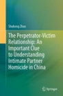 Image for Perpetrator-Victim Relationship: An Important Clue to Understanding Intimate Partner Homicide in China