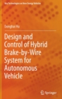 Image for Design and control of hybrid brake-by-wire system for autonomous vehicle