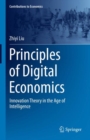 Image for Principles of digital economics  : innovation theory in the age of intelligence