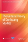Image for The General Theory of Dunhuang Studies