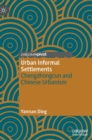 Image for Urban informal settlements  : Chengzhongcun and Chinese urbanism