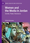 Image for Women and the media in Jordan  : gender, power, resistance