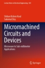 Image for Micromachined circuits and devices  : microwave to sub-millimeter applications